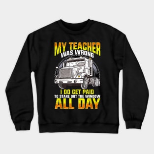 My Teacher Was Wrong Shirt-Truck Driver Shirt-Trucker GIFT Crewneck Sweatshirt